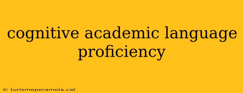 cognitive academic language proficiency