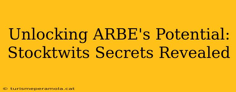 Unlocking ARBE's Potential: Stocktwits Secrets Revealed